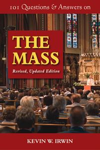 101 Questions and Answers on the Mass Revised Updated Edition Rev. Kevin W. Irwin