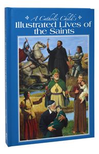 A Catholic Childs Illustrated Lives Of The Saints