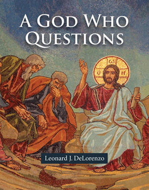 A God Who Questions  by Leonard J. DeLorenzo