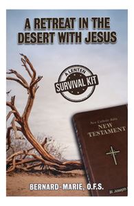 A Retreat In The Desert With Jesus: A Lenten Survival Kit 