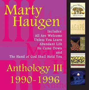 Anthology III: 1990-1996 The Best of Marty Haugen CD