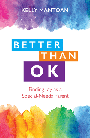 Better Than OK: Finding Joy as a Special-Needs Parent