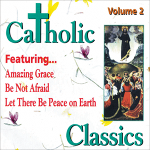 Catholic Classics, Volume 2 - CD