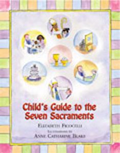 Childs Guide to the Seven Sacraments by Elizabeth Ficocelli