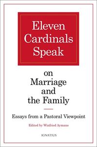 Eleven Cardinals Speak on Marriage and the Family Essays from a Pastoral Viewpoint