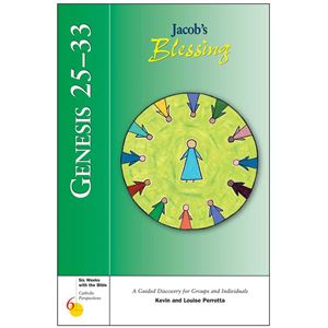 Genesis 25-33: Jacobs Blessing Six Weeks with the Bible: Catholic Perspectives