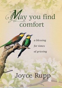 May You Find Comfort A Blessing for Times of Grieving   Author: Joyce Rupp