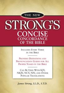 NEW STRONGS CONCISE CONCORDANCE OF THE BIBLE by James Strong