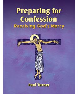 Preparing for Confession, Revised Edition Receiving Gods Mercy Paul Turner