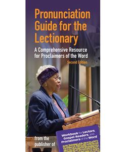 Pronunciation Guide for the Lectionary A Comprehensive Resource for Proclaimers of the Word, Second Edition 978-1-61671-374-4