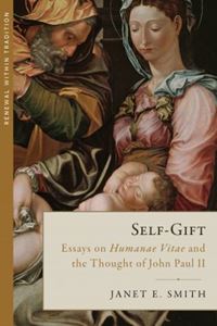 Self-Gift: Essays on Humanae Vitae and the Thought of John Paul II By Janet E. Smith