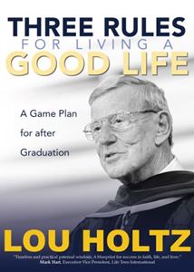 Three Rules for Living a Good Life: A Game Plan for after Graduation